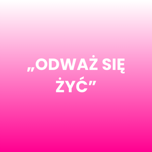 Konferencja online "Odważ się żyć" - Premium